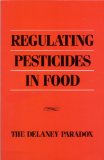 Regulating Pesticides in Food:: The Delaney Paradox
