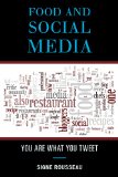 Food and Social Media: You Are What You Tweet (Rowman & Littlefield Studies in Food and Gastronomy)