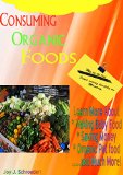 Consuming Organic Foods: Learn Why Organic Food Is Better For You, Organic Foods, Economic Impacts, Organic Food Gift Baskets,  Organic Baby Food, Organic ... Coupons and How to Save Money When Buyin